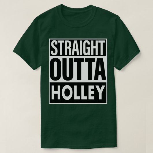 Holley Name Straight Outta Holley T-Shirt (Design vorne)