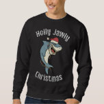 Holly Jawly Christmas Funny Santa Shark Xmas Shark Sweatshirt<br><div class="desc">Holly Jawly Christmas Funny Santa Shark Xmas Shark mit Hut</div>