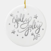 Holly Jolly AF | Shiny Silver Imitats Foil Script Keramik Ornament (Hinten)