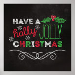 Holly Jolly Christmas Rustic Chalkboard Poster<br><div class="desc">Charmantes,  rustikales Weihnachtsgedicht mit "Habe eine heilige,  fröhliche Weihnachtsfeier",  geschrieben in Weiß,  Rot und Grün auf einem Chalkboard-Hintergrund.</div>