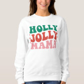 Holly Jolly Mama - Fun Holiday Design Sweatshirt (Vorderseite)