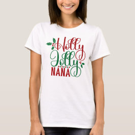 Holly Jolly Nana Niedlich Holiday Weihnachtsgesche T-Shirt
