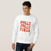 Holly Jolly Vibes - Eine fröhliche Urlaubsbotschaf Sweatshirt (Vorne ganz)