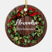 Holly Wreath Bridesmaid Custom Wedding Party Keramik Ornament (Vorne)