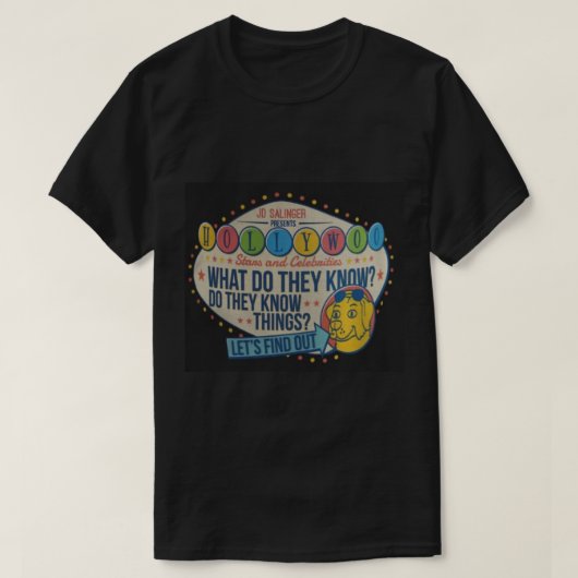 Hollywoo Stars and Celebrities, What Do They Know  T-Shirt (Design vorne)