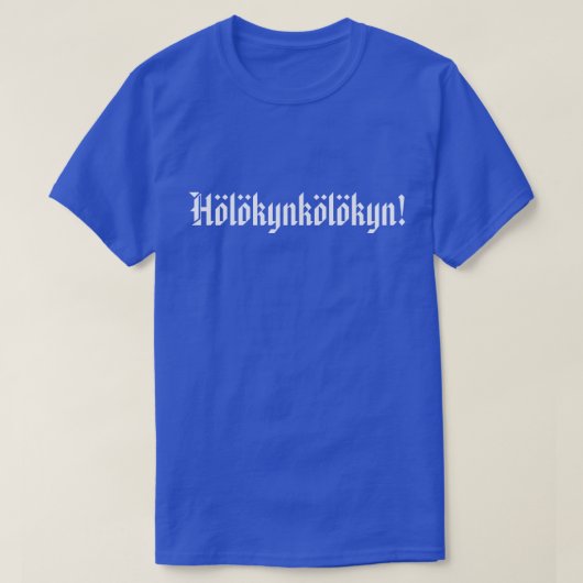 Hölökynkölökyn! 2 T-Shirt (Design vorne)