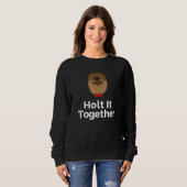 Holt It Together Otter  Sayings Otter Quotes Sweatshirt (Vorne ganz)
