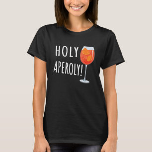 Holy Aperoly Spritz Cocktail Holy Aperoly T-Shirt