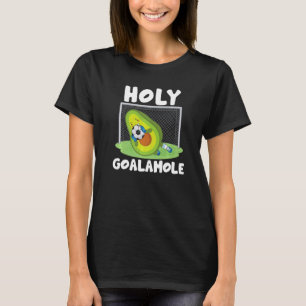 Holy Goalamole Goalkeeper Avocado Soccer T-Shirt