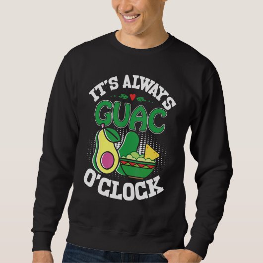 Holy Guacamole Guac O'Clock Avocado Food Sweatshirt (Vorderseite)