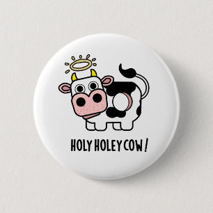 Holy Holey Cow Funny Animal Pub Button