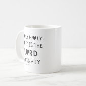 Holy Holy Holy is the lord almighty Kaffeetasse (Vorderseite Links)