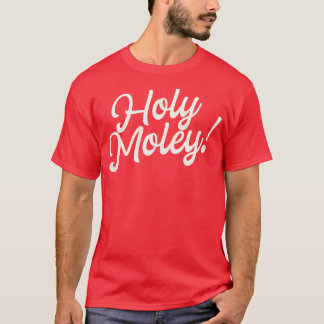 Holy Moley Funny Sprichwort Fun Typografie T-Shirt