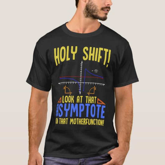 Holy Shift Look at the Asymptote Math  Holy Shift  T-Shirt (Vorderseite)