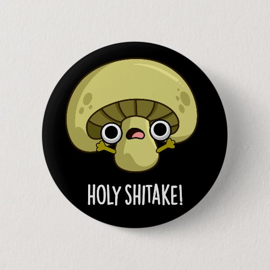Holy Shitake Funny Mushroom Pun Dark BG Button (Vorderseite)