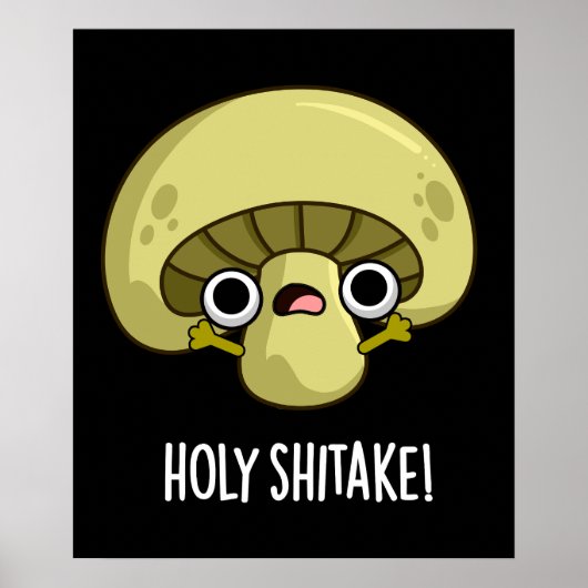 Holy Shitake Funny Mushroom Pun Dark BG Poster (Vorne)