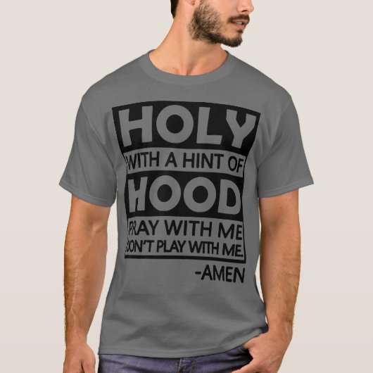 Holy With A Hint Of Hood Pray With T-Shirt (Vorderseite)