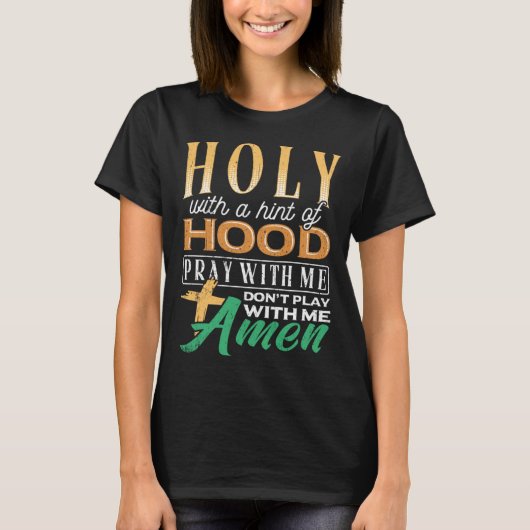 Holy with a hint of hood scriptural reclamation a T-Shirt (Vorderseite)