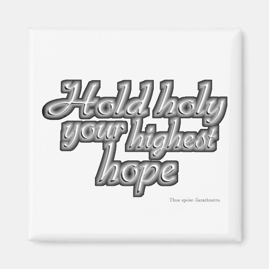 Holy Your Highest Hope (Nietzsche) Magnet (Vorne)