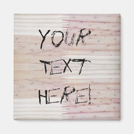 Holz Textur Ihr Text hier Magnet (Vorne)