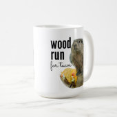 Holz (würde) läuft nach Tacos (mit einem Woodchuck Kaffeetasse (VorderseiteRechts)