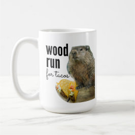 Holz (würde) läuft nach Tacos (mit einem Woodchuck Kaffeetasse