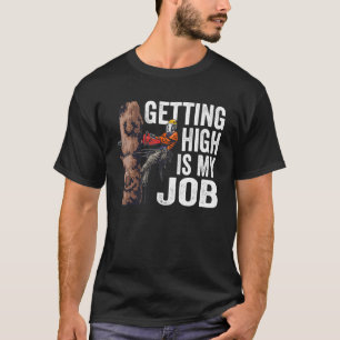 Holzarbeiten High zu werden ist mein Job Holzfälle T-Shirt