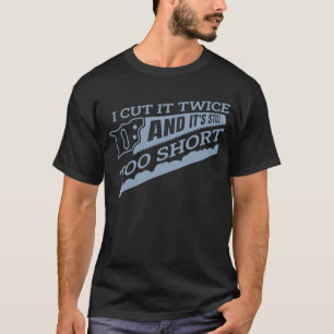 Holzarbeiter ich schneide es zweimal und es ist im T-Shirt