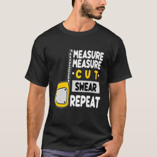 Holzarbeiter-Tischler-Maßnahme Schneiden Wiederhol T-Shirt