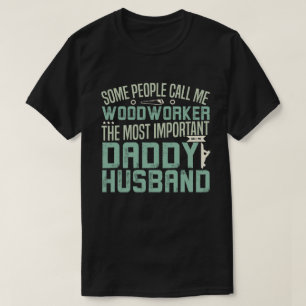 Holzarbeiter, Vater, Ehemann T-Shirt