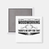 Holzbearbeitung Dafür gibt es keine App Magnet (Vorderseite/Rückseite)