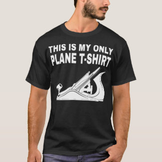 Holzbearbeitung - Das ist mein einziges Flugzeug  T-Shirt