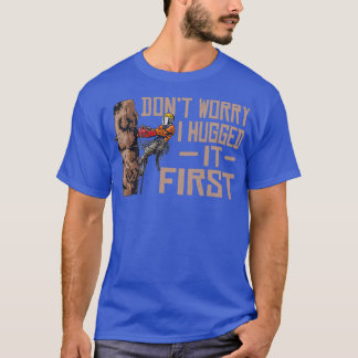 Holzbearbeitung Donx27t Besorgnis, ich umarmte es T-Shirt