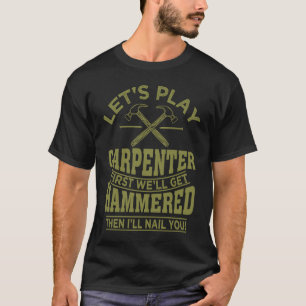 Holzbearbeitung für Zimmermannsarbeiter Männer Hol T-Shirt