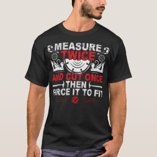 Holzbearbeitungsmaßnahme zweimal und einmal schne T-Shirt