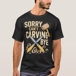 Holzbildhauer Holz schnitzen Holzschnitzerei Holzs T-Shirt