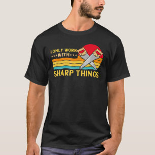 Holzfäller Ich Arbeite Nur Mit Scharfen Dingen Säg T-Shirt