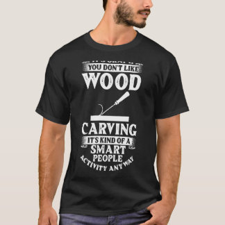 Holzschnitzwerkzeuge Anfängermesser Ideen Chainsaw T-Shirt
