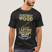 Holzschnitzwerkzeuge Anfängermesser Ideen Chainsaw T-Shirt (Vorderseite)