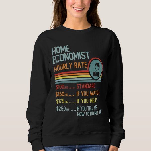 Home Economist Hourly Rate  Retro Job Title Sweatshirt (Vorderseite)