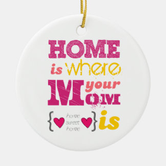 Home i where your mom i keramikornament