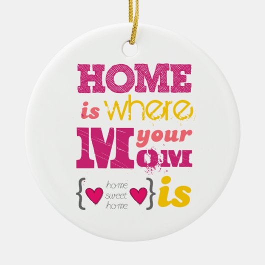 Home i where your mom i keramikornament (Vorne)