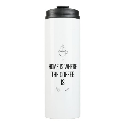 Home Is Where Coffee Is Mug Thermosbecher (Vorderseite)