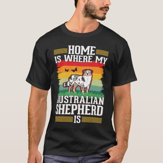 Home is where my Australian Shepherd is Aussie T-Shirt (Vorderseite)