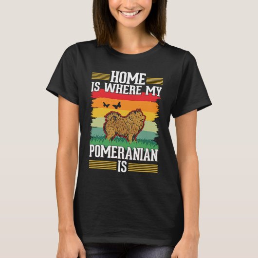 Home is where my Pomeranian is Pomeranian T-Shirt (Vorderseite)
