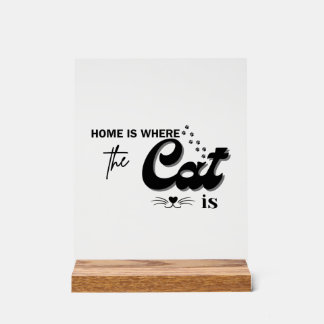 Home is where the cat is  acrylschild