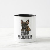Home Is Where the Frenchie Is Mug Tasse (Zentrum)
