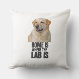 Home Is Where the Lab Is Throw Pillow Kissen