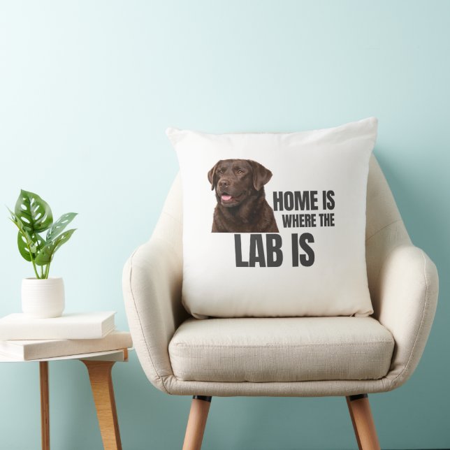 Home Is Where the Lab Is Throw Pillow Kissen (Stuhl )