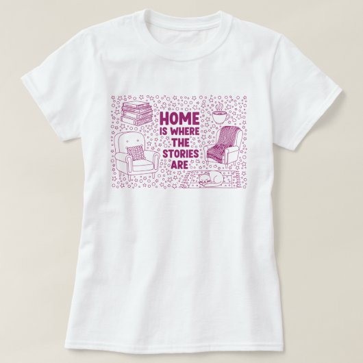 Home Is Where the Stories Are T-Shirt (Design vorne)
